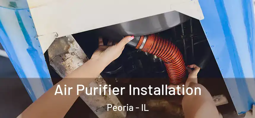  Air Purifier Installation Peoria - IL