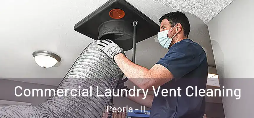 Commercial Laundry Vent Cleaning Peoria - IL