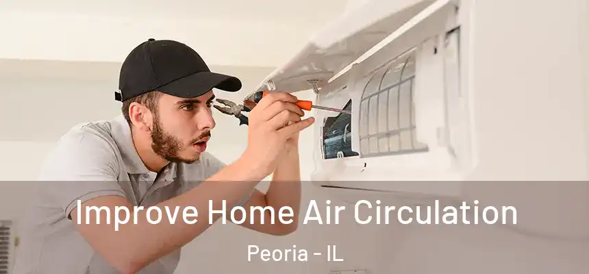  Improve Home Air Circulation Peoria - IL