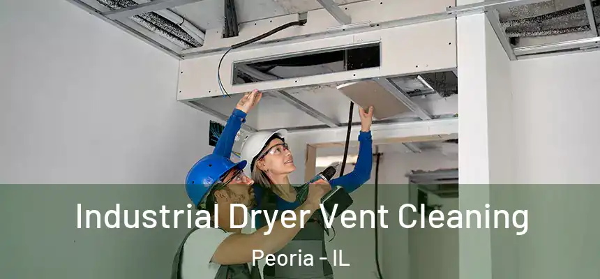  Industrial Dryer Vent Cleaning Peoria - IL