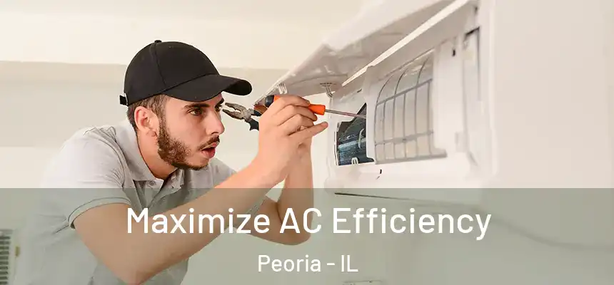  Maximize AC Efficiency Peoria - IL